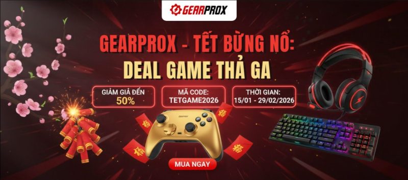 Gearprox-Tết bùng nổ
